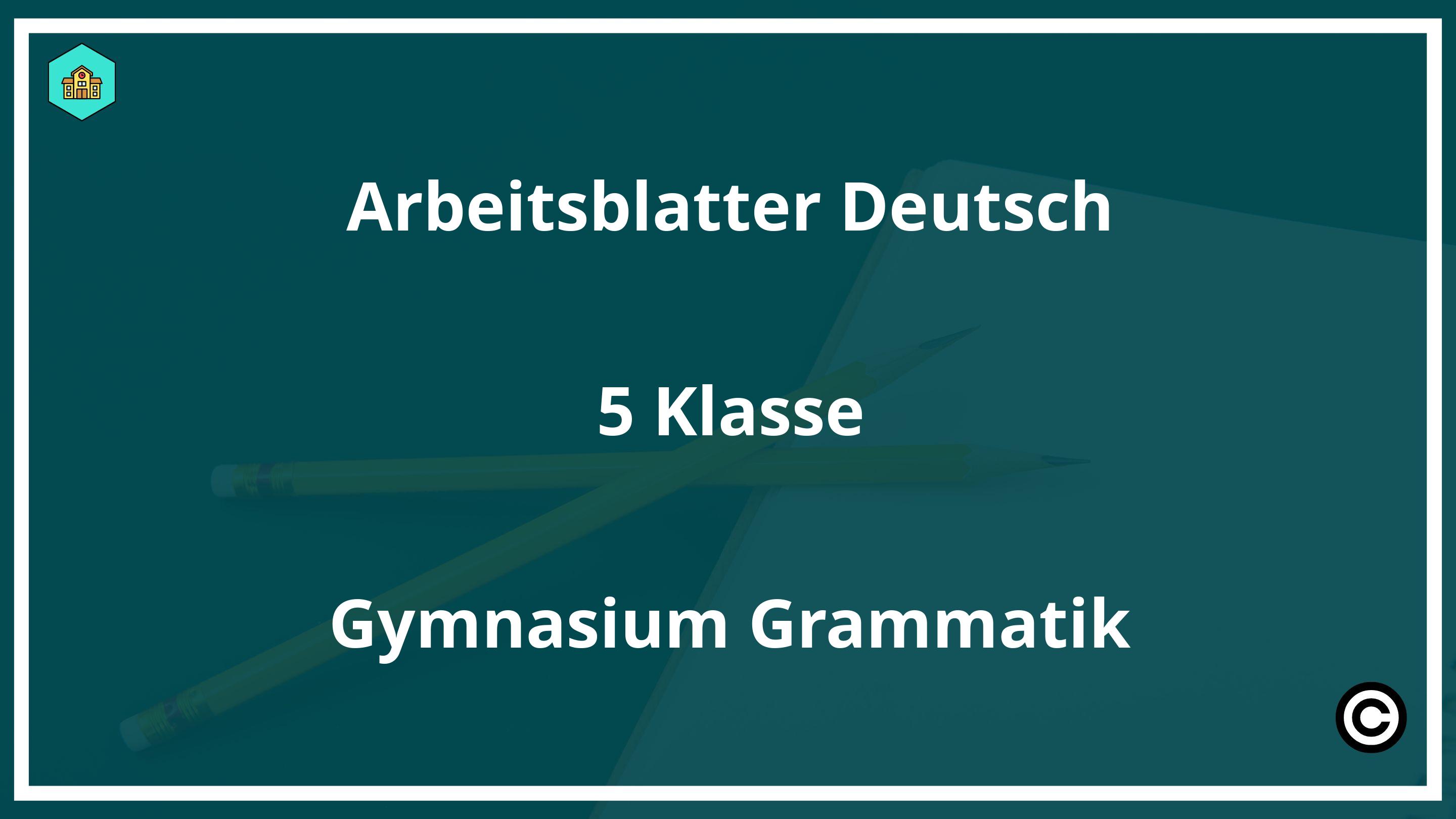 Arbeitsblätter Deutsch 5 Klasse Gymnasium Grammatik PDF