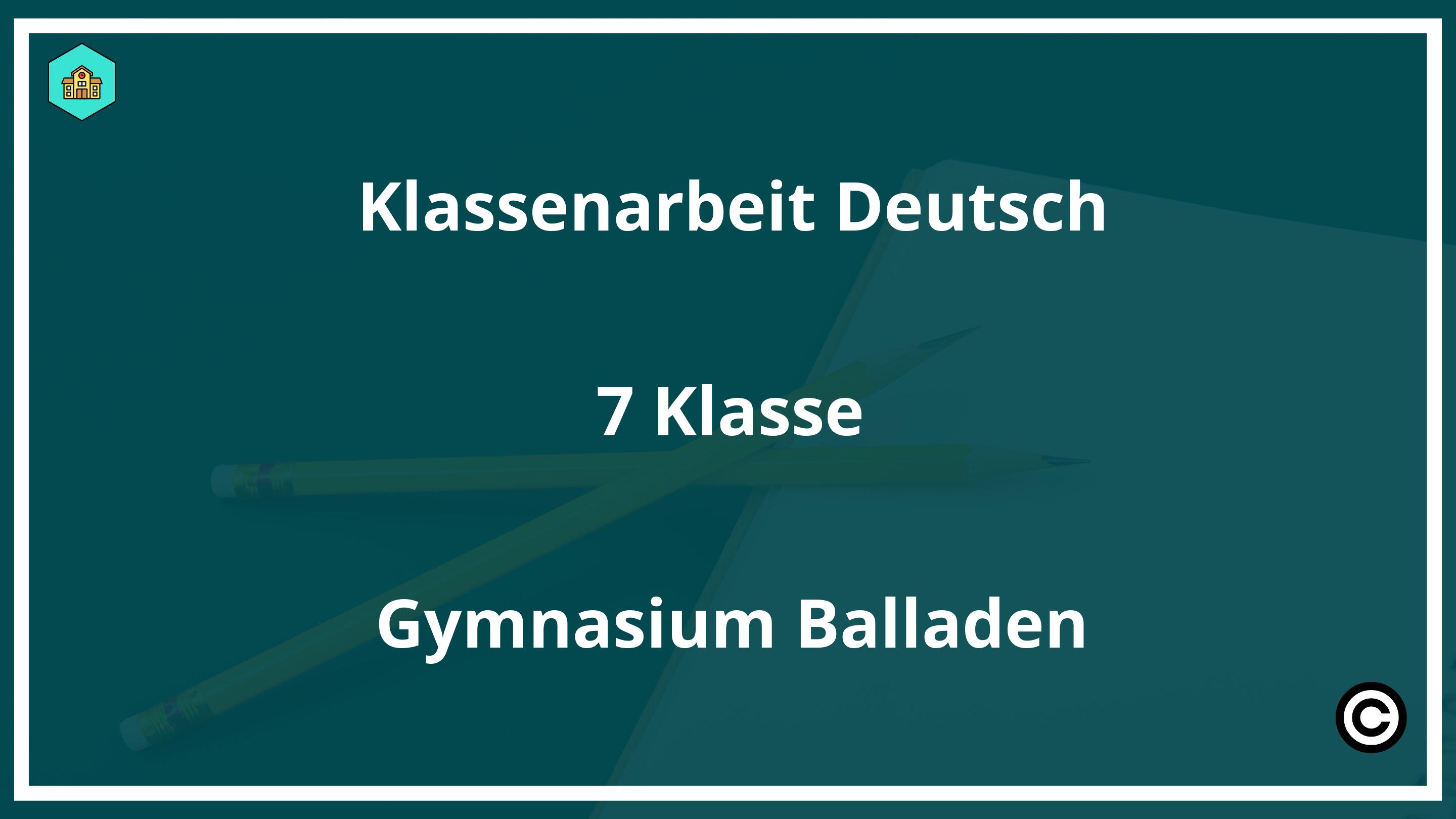 Klassenarbeit Deutsch 7.Klasse Gymnasium Balladen PDF