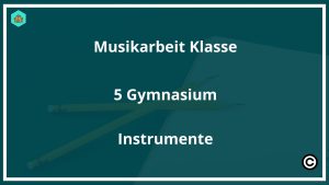 Musikarbeit Klasse 5 Gymnasium Instrumente