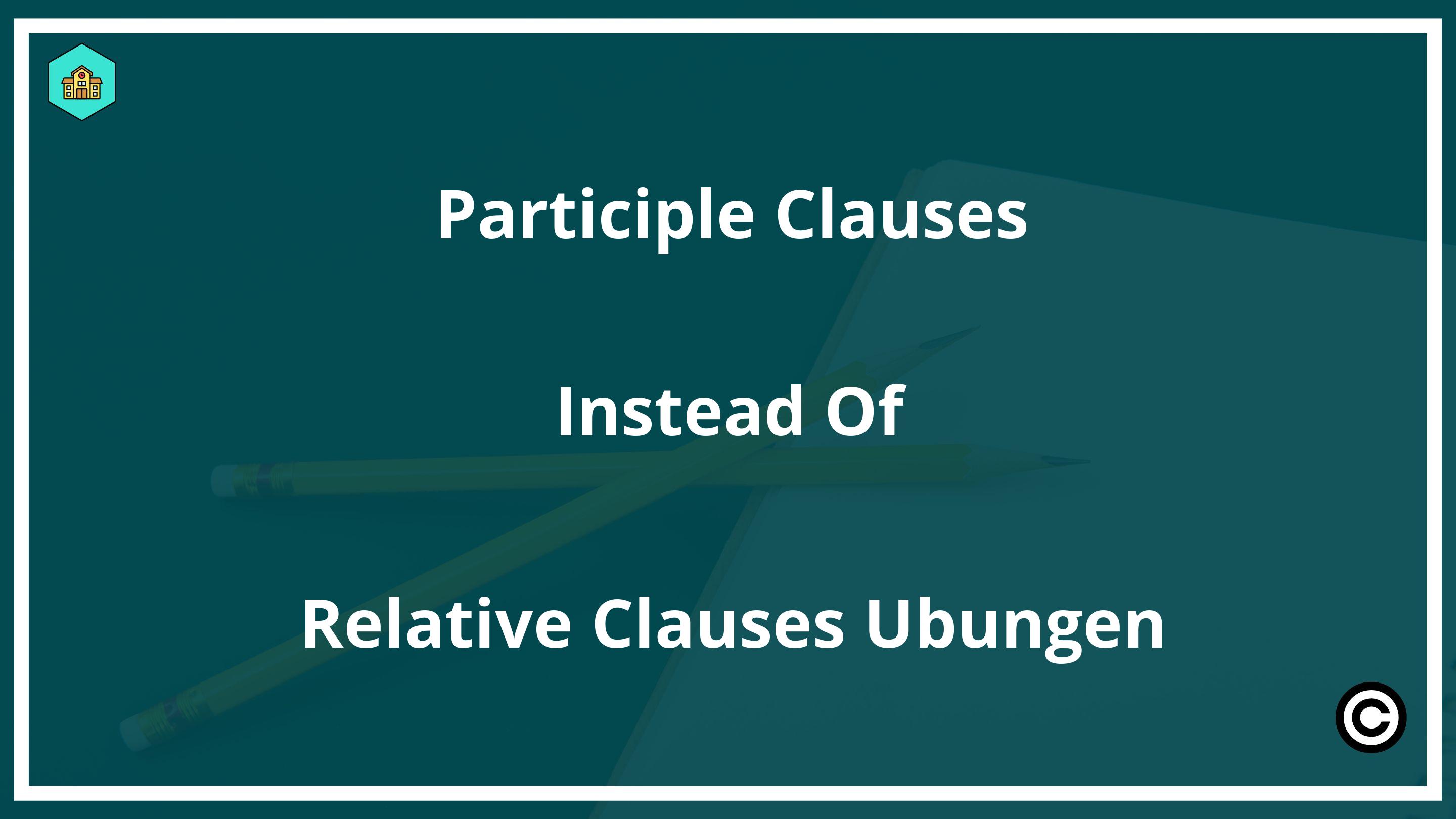 Participle Clauses Instead Of Relative Clauses Übungen PDF