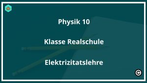 Physik 10 Klasse Realschule Elektrizitätslehre