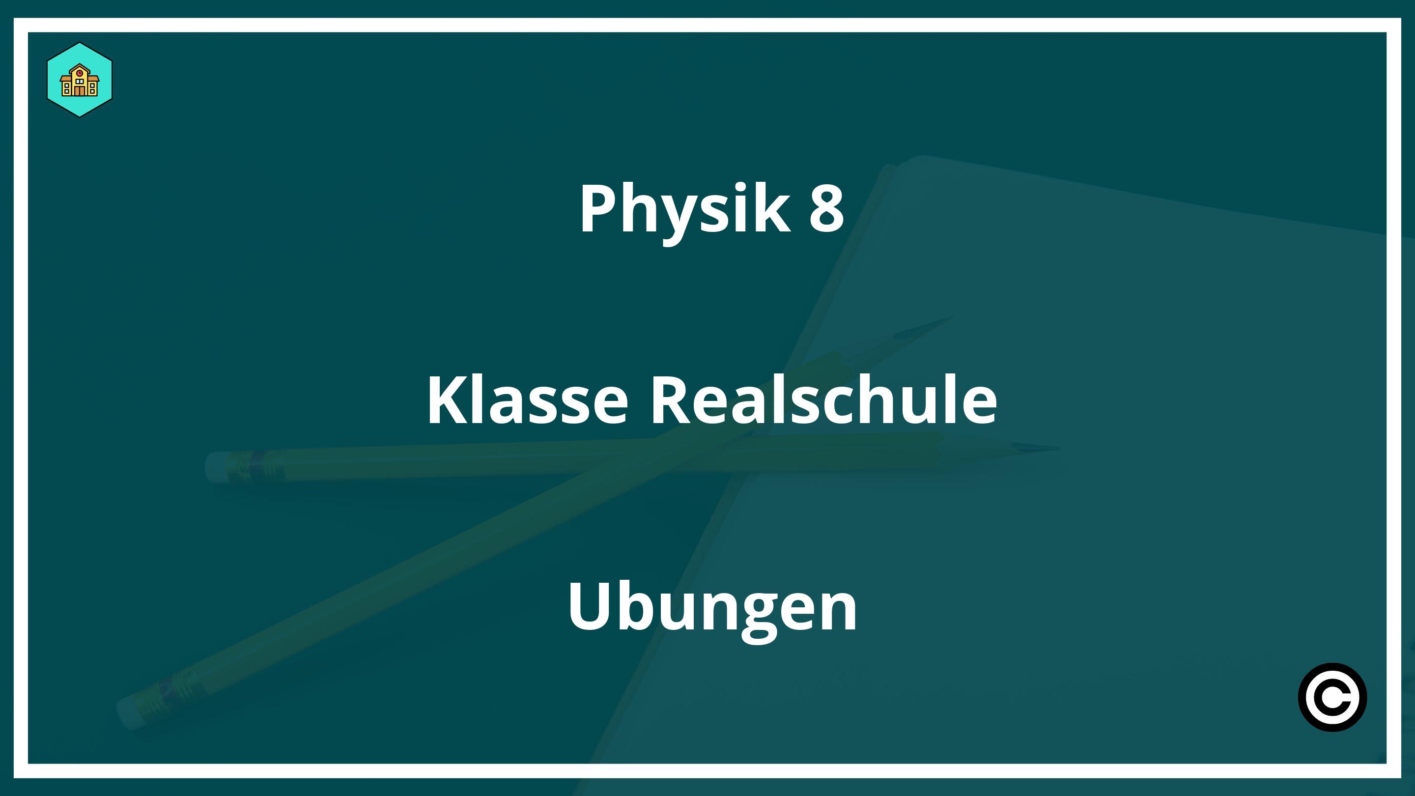 Physik 8 Klasse Realschule Übungen PDF