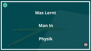 Was Lernt Man In Physik